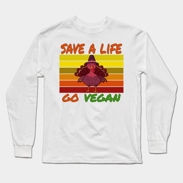 save a life go vegan   thanksgiving   vegan life  animal lover Long Sleeve T-Shirt by Salahboulehoual